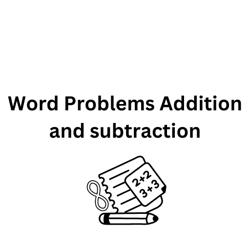 Word Problems Addition and subtraction